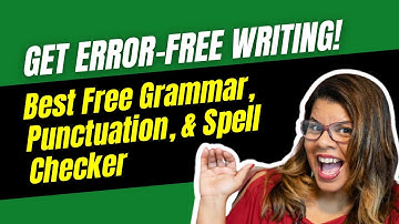Get Error-Free Writing: Best Free Grammar, Punctuation, & Spell Checker