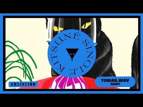 Tobias.wav - Saint | Kitsuné Musique