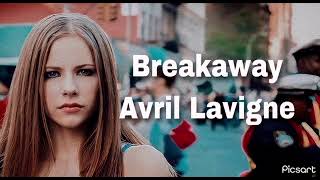 Avril Lavigne - Breakaway (Lyrics)