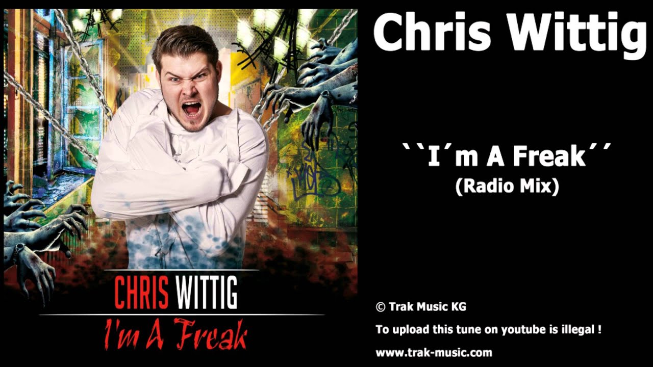 Watch Chris Wittig - I'm A Freak (Radio Mix) on YouTube