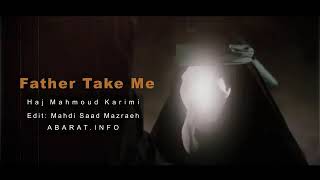 Heartbreaking Noha  Haj Mahmood Karimi  Father Take Me  Farsi Noha  English Subs 