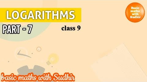(part - 7) Logarithms for class 9 by basic maths with Sudhir