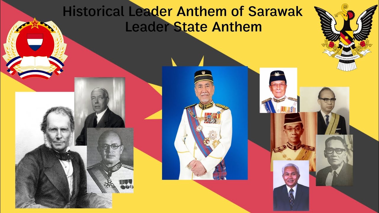 Historical Leader Anthem of Sarawak Head of State And Head of Government