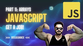 LEARN JAVASCRIPT TO GET A JOB | PART 11: ARRAYS