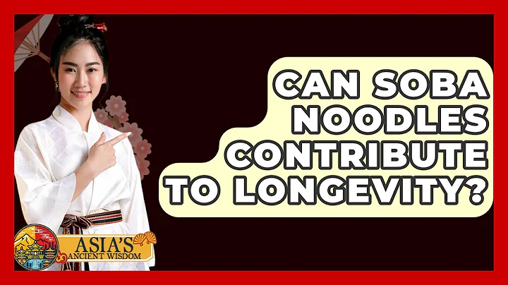 Can Soba Noodles Contribute To Longevity? - Asia's Ancient Wisdom
