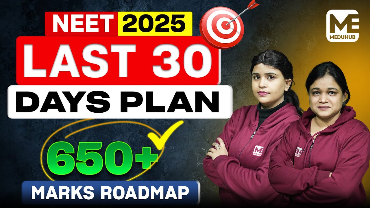 Last 30 Days Plan for NEET 2025 | Perfect Roadmap for 0 to 650+ Marks ...
