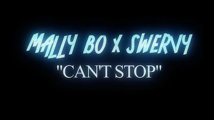 MallyBo x Swervy - "Can’t Stop" | Dir. @D3visualz