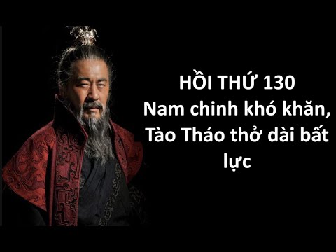 Video Ebook Tào tháo, HỒI Thứ 130: Nam chinh khó khăn, Tào Tháo thở dài bất lực - youtube