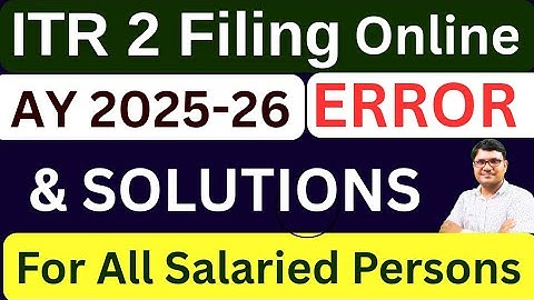 ITR 2 filing ay 2025-26 error and possible solution guide | how to correct error in ITR 2 filing