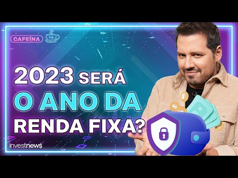 A Renda Fixa vai reinar em 2023?