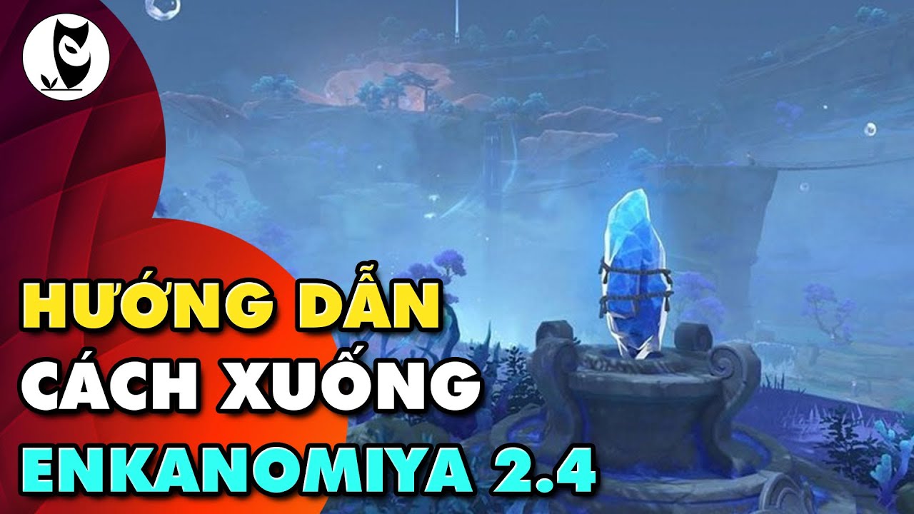 Hướng Dẫn Cách Xuống ENKANOMIYA | Update 2.4 Genshin Impact