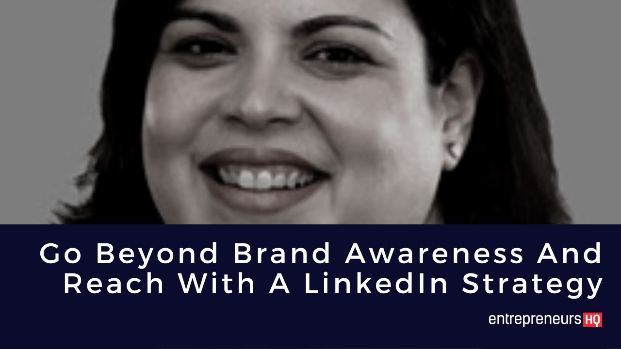 Go Beyond Brand Awareness And Reach With A LinkedIn Strategy｜Kristina ...