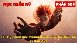 Mục Thần Ký Phần 507 | Tần Mục Cùng Tần Phượng Thanh Liên Thủ Chiến Với Cự Đầu U Đô