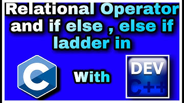 5. Relational Operators in C language and if else , else if ladder in C with Dev C++
