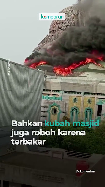 Terbakar, Kubah Masjid JIC Ambruk