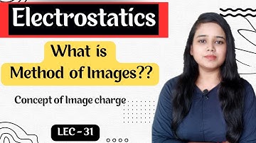 Method of Images introduction ||How to apply method of Images.#electrostatics  (LEC-31)