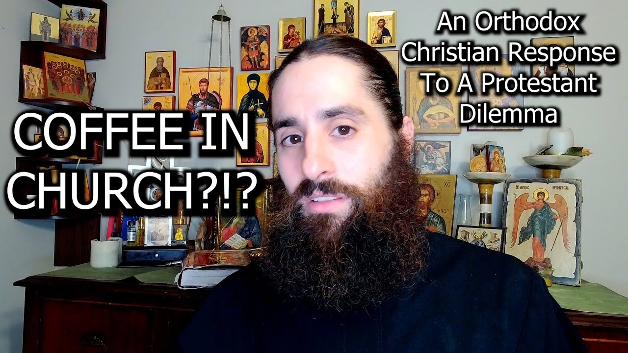 Reader Paul - Coffee in Church - An Orthodox response to John Piper and Protestant Chaos