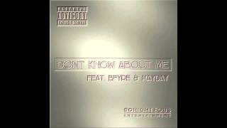 Dont Know About Me Feat. Bfyre Mayday