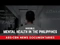Why Discussing Mental Health Matters in the Philippines (Full Documentary) | ABS-CBN News
