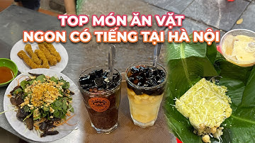 Top Những Món Ăn Vặt Nhất Định Phải Thử Khi Đến Hà Nội