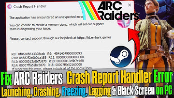 🔧 How to Fix Arc Raiders Crash Report Handler Error | Crashing, Freezing & Not Launching on PC ✅