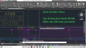 AutoCad - Hướng dẫn tạo đường bao Hatch trong AutoCad - AutoCad cơ bản