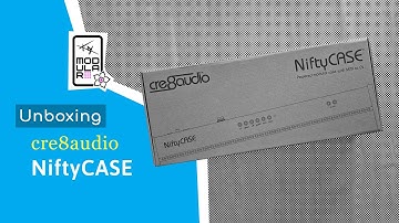 Unboxing: cre8audio NiftyCASE
