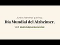 Juntos haremos que el Día Mundial del Alzheimer sea #undíaparaolvidar