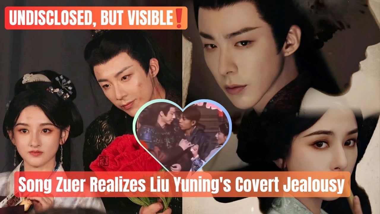 🔴‼️HE LOOKS CALM, BUT JEALOUS! Liu Yuning Doesn't Want Song Zuer To Be With Another Man?!