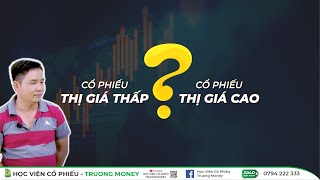CỔ PHIẾU GIÁ RẺ HAY CỔ PHIẾU GIÁ CAO?