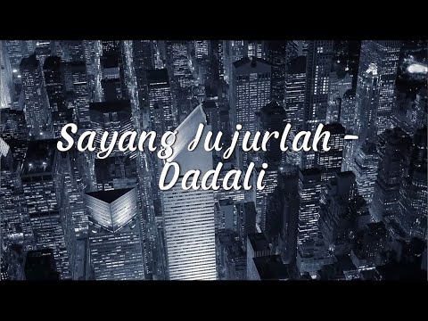 Sayang Jujurlah   Dadali Lirik