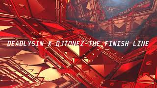 Deadlysin X Djtonez - The Finish Line