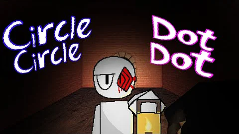 Circle Circle Dot Dot / [Grace] Roblox Animation