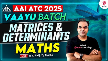 AAI ATC 2025 Preparation |AAI ATC Maths Classes | Matrices & Determinants for AAI ATC 2025| Atul Sir