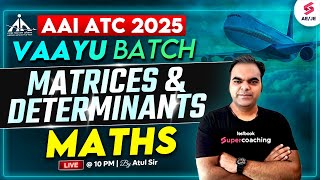 AAI ATC 2025 Preparation |AAI ATC Maths Classes | Matrices &amp; Determinants for AAI ATC 2025| Atul Sir