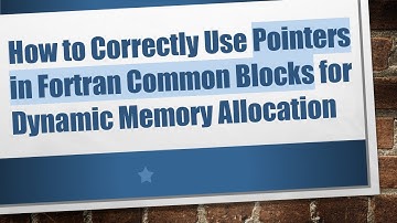 How to Correctly Use Pointers in Fortran Common Blocks for Dynamic Memory Allocation
