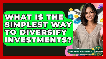 What Is The Simplest Way To Diversify Investments? - Learn About Economics