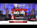 Faith city family church the amazing power of gods love sunday april 14th 2024 11am