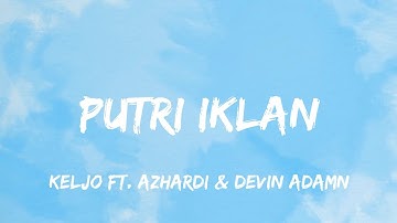 KELJO - Putri Iklan (Lyrics) ft. Azhardi, Devin Adamn