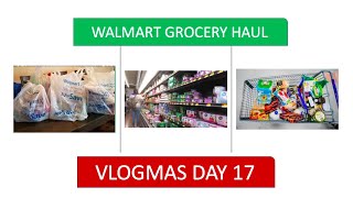 Yummy Walmart Grocery Haul | Grocery Haul | VLOGMAS DAY 17 | Vlogmas 2020 | Groceries from Walmart