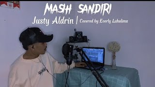 MASIH SANDIRI - JUSTY ALDRIN (EVERLY LUHULIMA COVER)