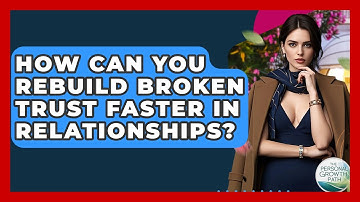 How Can You Rebuild Broken Trust Faster In Relationships? - The Personal Growth Path
