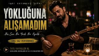 Yokluğuna Alışamadım | LIVE 🎙️ | Duygusal Saz Performansı | Tatlı Hayaller AL