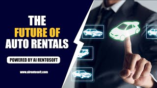 Step into the Future of Auto Rentals with AiRentoSoft | AI-Driven Efficiency & Innovation
