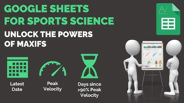 Google Sheets Tutorial for Sports Science: Unlock the Power of MAXIFS