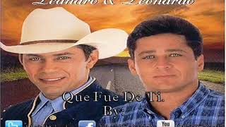 Video thumbnail of "Leandro Y Leonardo-Que Fue De Ti"