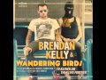 Brendan Kelly and The Wandering Birds - The Thud and the Echo