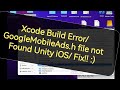 Xcode build googlemobileadsgooglemobileadsh file not found unity ios  error fix