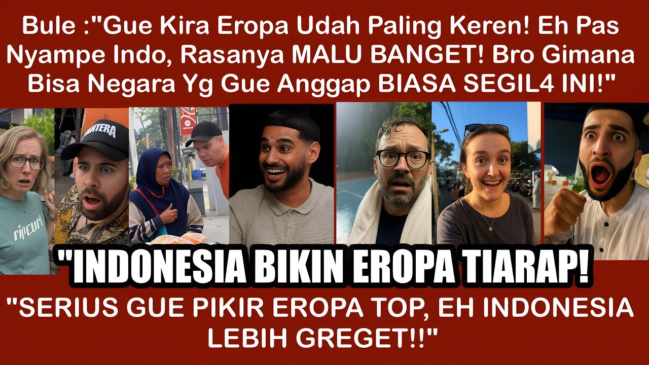 Bule: 'Gue Kira Eropa Itu Raja!, Eh Begitu Lihat Indonesia, Gue terus Malu Banget Mau Ngumpet!'