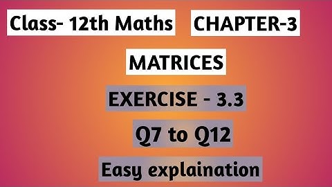 class 12th maths| chapter3| Matrices| Exercise-3.3| Q7 to Q12